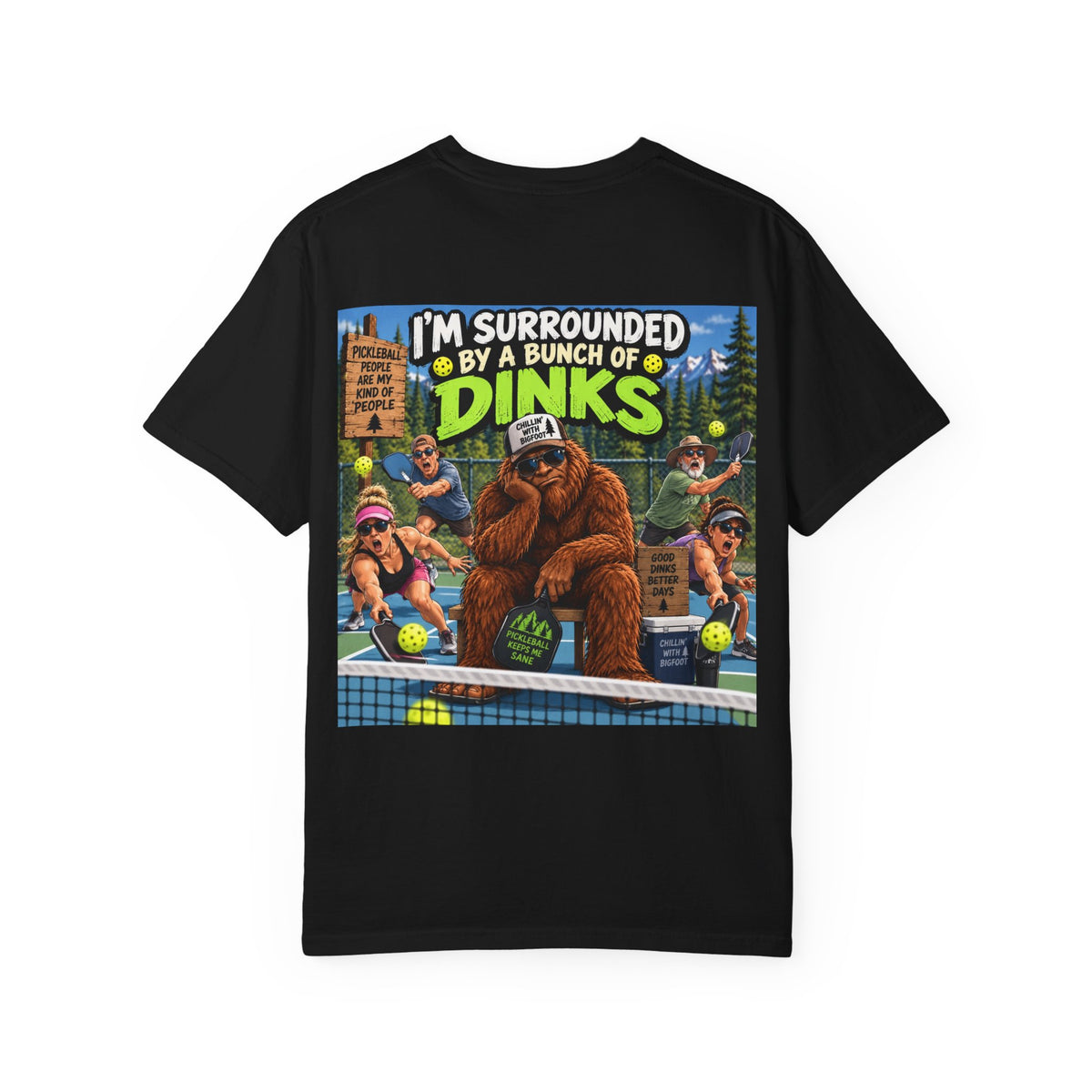 Back Print - I'm Surrounded By A Bunch Of Dinks T-shirt | Bigfoot Tennis Camp Design